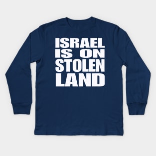 Israel Is On Stolen Land - White - Double-sided Kids Long Sleeve T-Shirt